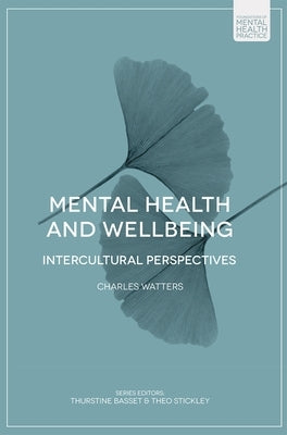 Mental Health and Wellbeing: Intercultural Perspectives by Watters, Charles