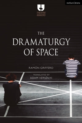 The Dramaturgy of Space by Griffero, Ramón