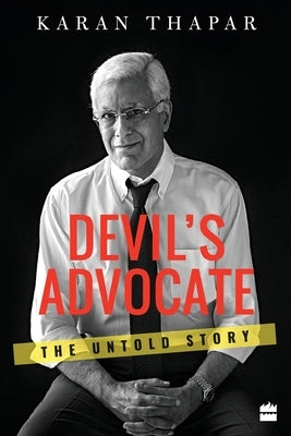Devil's Advocate: The Untold Story by Thapar, Karan
