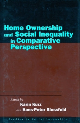 Home Ownership and Social Inequality in Comparative Perspective by Kurz, Karin