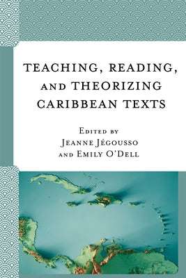 Teaching, Reading, and Theorizing Caribbean Texts by O'Dell, Emily