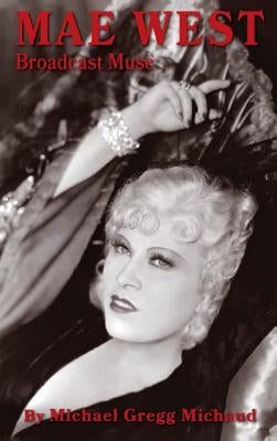 Mae West: Broadcast Muse (hardback) by Michaud, Michael Gregg