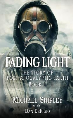 Fading Light book 1: The story of post-apocalyptic Earth by Defigio, Dan