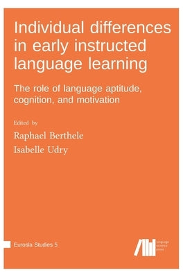 Individual differences in early instructed language learning by Berthele, Raphael