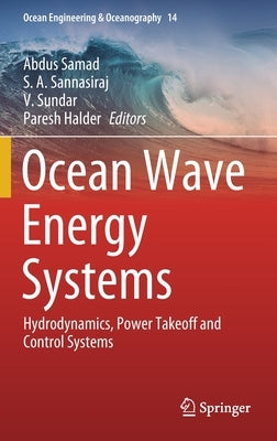 Ocean Wave Energy Systems: Hydrodynamics, Power Takeoff and Control Systems by Samad, Abdus