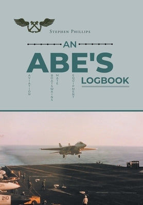 An ABE's Logbook by Phillips, Stephen