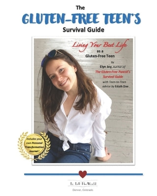 The Gluten-Free Teen's Survival Guide by Joy, Elyn