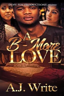 A B-More Love by Write, A. J.