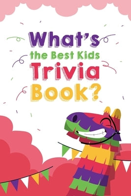 What's the Best Kids Trivia Book: Awesome Riddles And Trick Questions For Kids by Sabbah, Melita