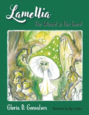 Lamellia: The Wizard in the Forest by Gonsalves, Gloria D.