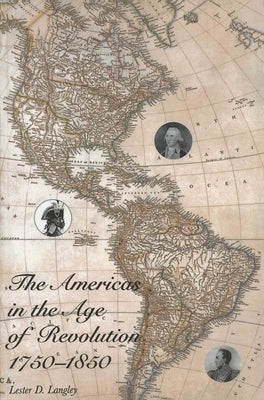 The Americas in the Age of REV by Langley, Lester D.