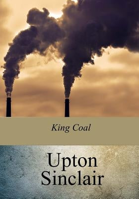 King Coal by Sinclair, Upton