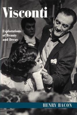 Visconti: Explorations of Beauty and Decay by Bacon, Henry
