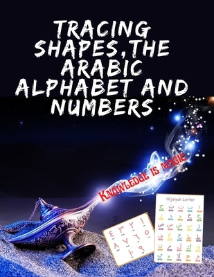 Tracing Shapes, The Arabic Alphabet and Numbers.Stunning educational book, Contains Shapes the Arabic Alphabet and Numbers for Your Kids to Trace. by Publishing, Cristie