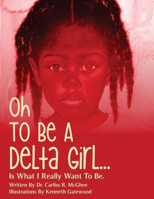 Oh To Be A Delta Girl by Gatewood, Kenneth