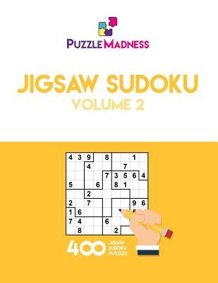 Jigsaw Sudoku: Volume 2: 400 puzzles by Puzzlemadness