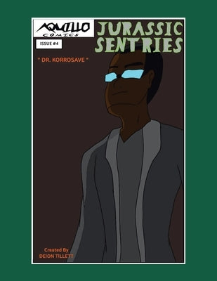 Jurassic Sentries: Issue #4: Dr. Korrosave by Tillett, Deion