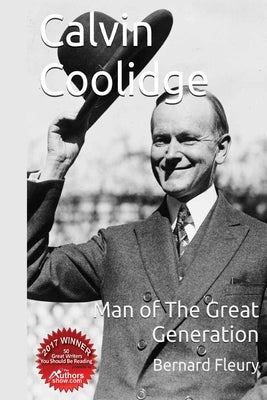 Calvin Coolidge Man of The Great Generation by Fleury, Bernard J.
