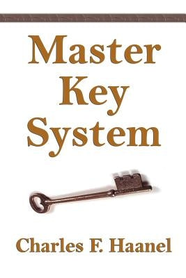 The Master Key System by Haanel, Charles F.