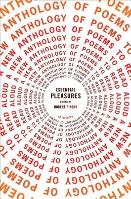 Essential Pleasures: A New Anthology of Poems to Read Aloud [With CD (Audio)] by Pinsky, Robert