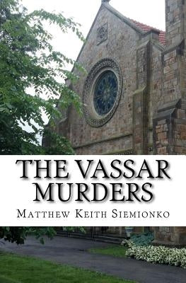 The Vassar Murders by Siemionko, Matthew Keith
