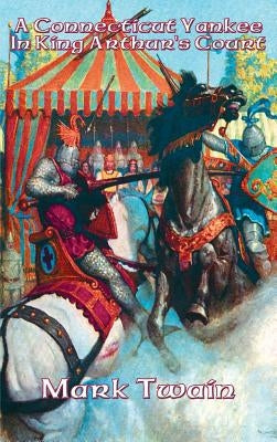 A Connecticut Yankee In King Arthur's Court by Twain, Mark