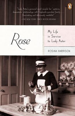 Rose: My Life in Service to Lady Astor by Harrison, Rosina