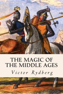 The Magic of the Middle Ages by Rydberg, Victor