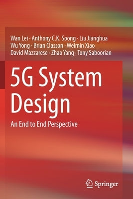 5g System Design: An End to End Perspective by Lei, Wan