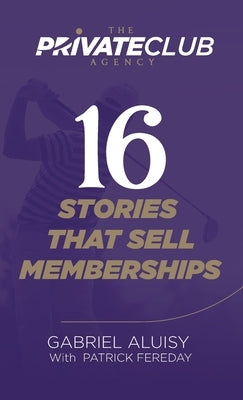 16 Stories that Sell Memberships by Aluisy, Gabriel