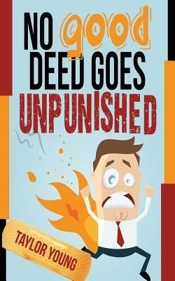 No Good Deed Goes Unpunished by Young, Taylor