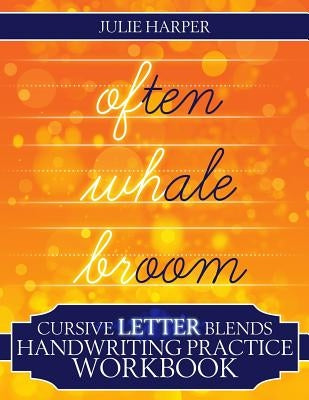 Cursive Letter Blends Handwriting Practice Workbook: Learn to Handwrite by Harper, Julie
