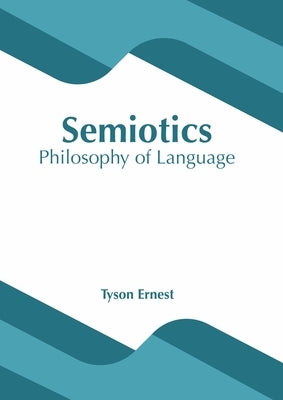 Semiotics: Philosophy of Language by Ernest, Tyson