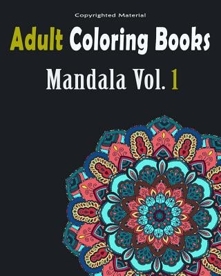 Adult Coloring Books: Mandala Designs and Stress Relieving Patterns: Mandala For Adult Relaxation by And Stress, Mandala Designs