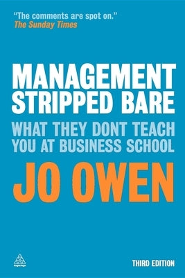 Management Stripped Bare: What They Don't Teach You at Business School by Owen, Jo