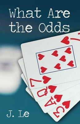 What Are the Odds by Le, J.