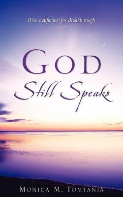 God Still Speaks by Tomtania, Monica M.