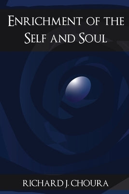 Enrichment of the Self and Soul by Richard J., Richard