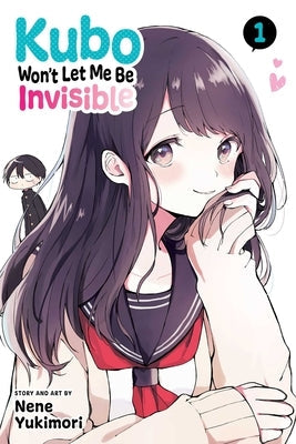 Kubo Won't Let Me Be Invisible, Vol. 1, 1 by Yukimori, Nene