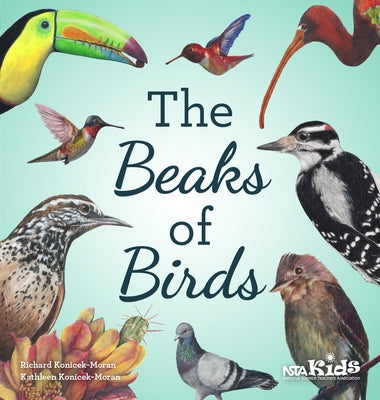 The Beaks of Birds by Konicek-Moran, Richard