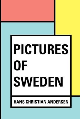 Pictures of Sweden by Andersen, Hans Christian
