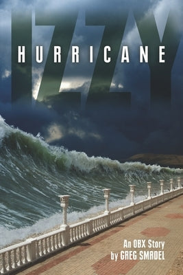 Hurricane Izzy: An OBX Story by Smrdel, Greg