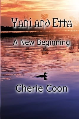 Yani and Etta: A New Beginning by Coon, Cherie
