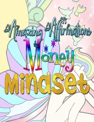 Amazing Affirmations Money Mindset: Positive Affirmations Coloring Books for Adults - an Adult Coloring Book for Good Vibes! by Designs Rdb, Creative Simple