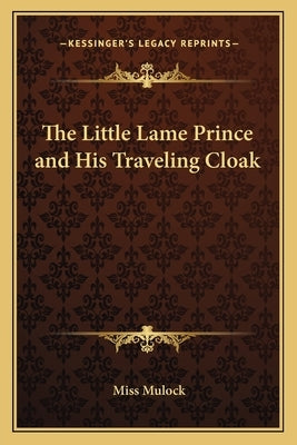 The Little Lame Prince and His Traveling Cloak by Mulock, Miss