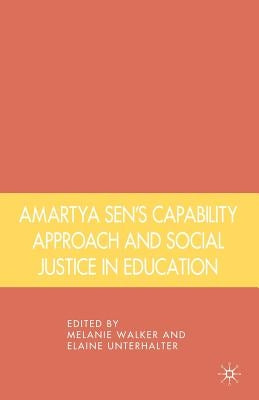 Amartya Sen's Capability Approach and Social Justice in Education by Walker, Melanie