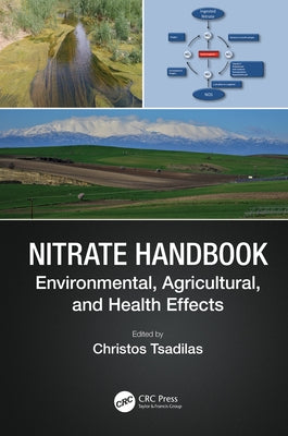 Nitrate Handbook: Environmental, Agricultural, and Health Effects by Tsadilas, Christos