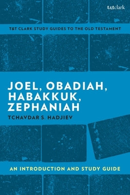 Joel, Obadiah, Habakkuk, Zephaniah: An Introduction and Study Guide by Hadjiev, Tchavdar S.