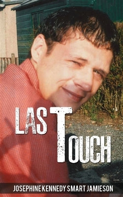 Last Touch by Josephine Kennedy Smart Jamieson
