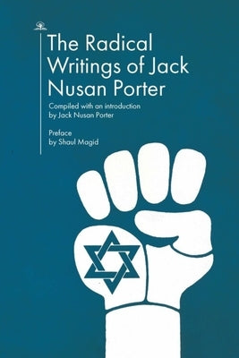 The Radical Writings of Jack Nusan Porter by Porter, Jack Nusan